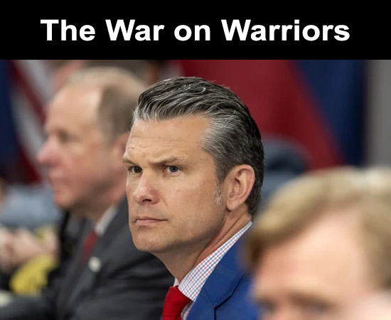 Secretary of War Pete Hegseth: The War on Warriors